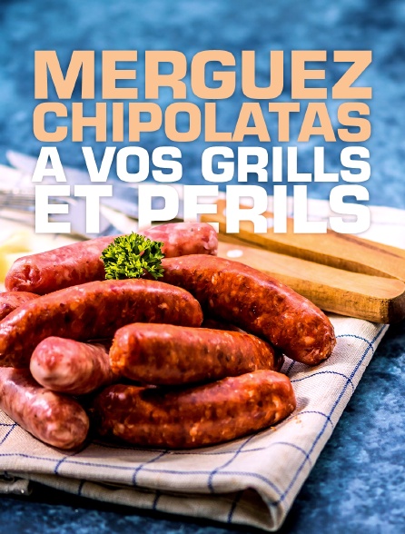 Merguez, chipolatas : à vos grills et périls