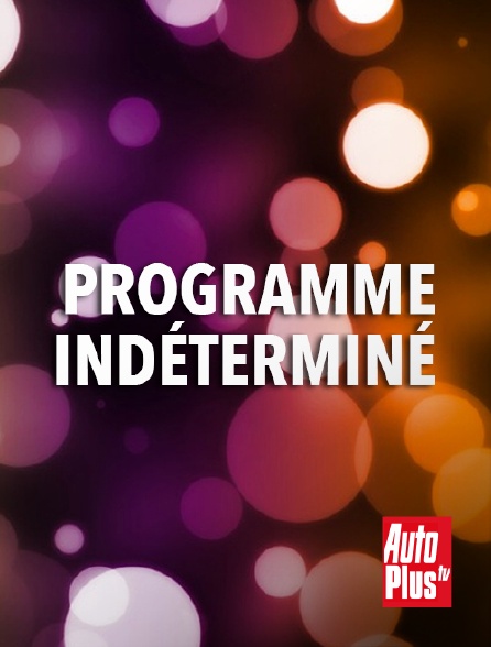 AutoPlus - Programme indéterminé