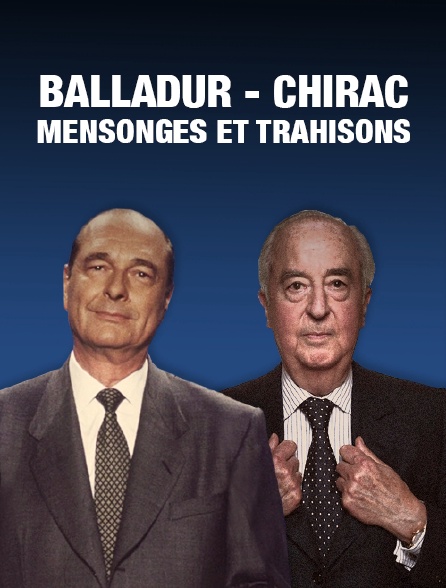 Balladur - Chirac : mensonges et trahisons