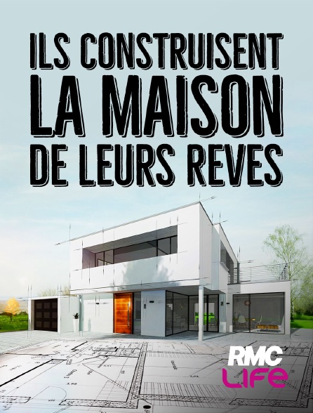 RMC Life - Ils construisent la maison de leurs rêves