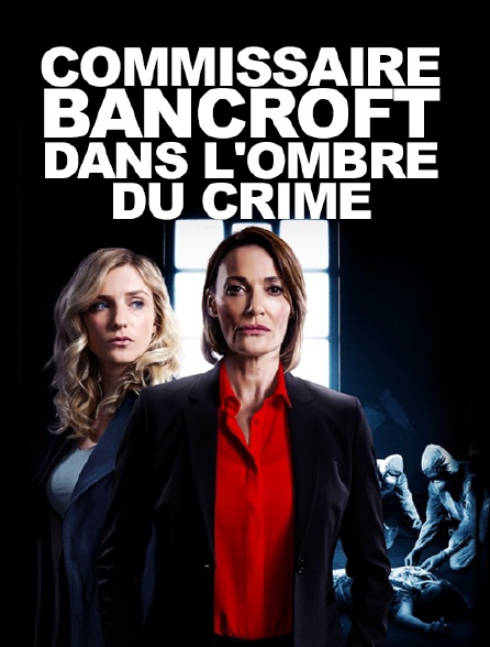 Commissaire Bancroft : dans l'ombre du crime