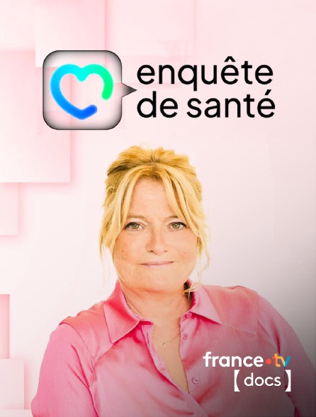 France TV Docs - Enquête de santé