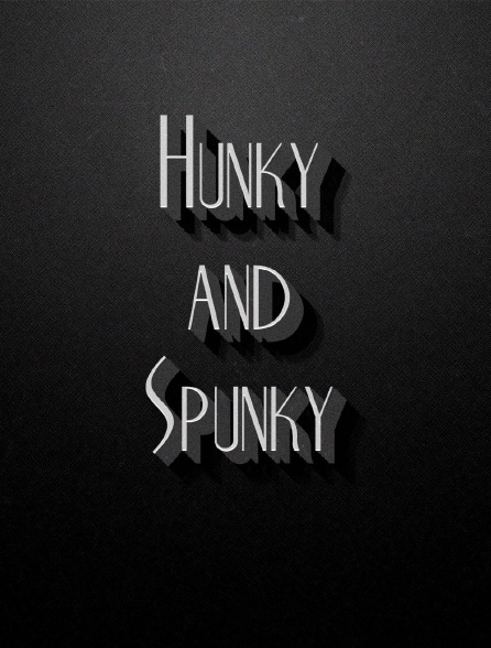 Hunky and Spunky