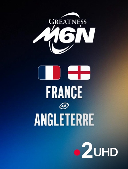 France 2 UHD - Rugby - Tournoi des Six Nations : France / Angleterre