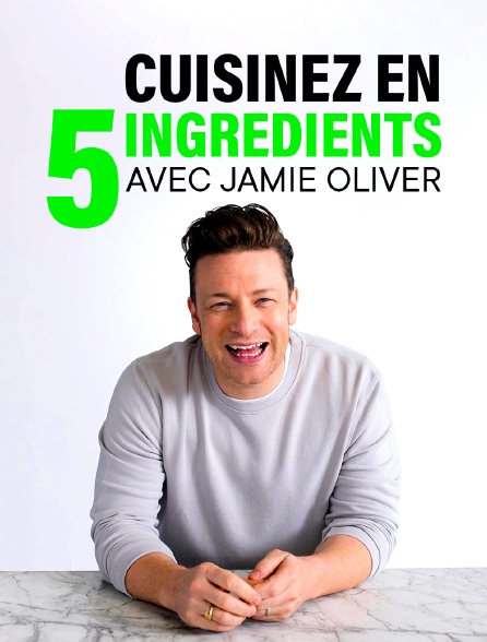 Jamie Oliver : cuisinez en 5 ingrédients