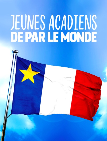 Jeunes Acadiens de par le monde