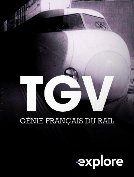 EXPLORE - TGV, génie français du rail