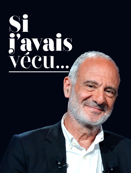 Si J'avais vécu...