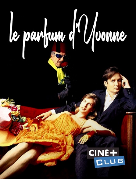 Ciné+ Club - Le parfum d'Yvonne