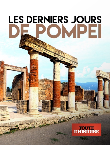 Toute l'Histoire - Les derniers jours de Pompéi