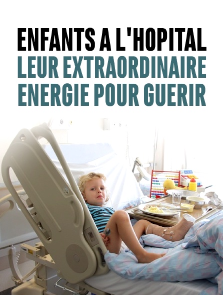 Enfants à l'hôpital : leur extraordinaire énergie pour guérir