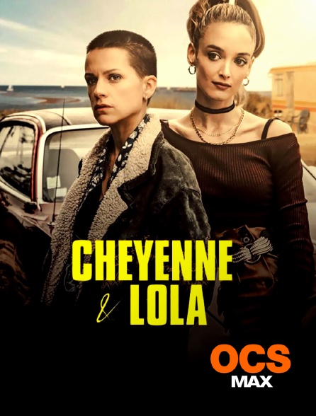 Film Cheyenne Et Lola Cheyenne & Lola en Streaming sur OCS Max - Molotov.tv