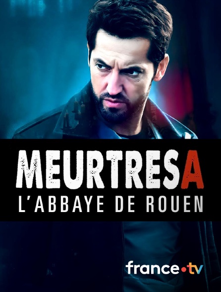 france.tv - Meurtres à l'abbaye de Rouen en replay