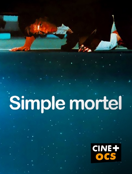CINÉ Cinéma - Simple mortel