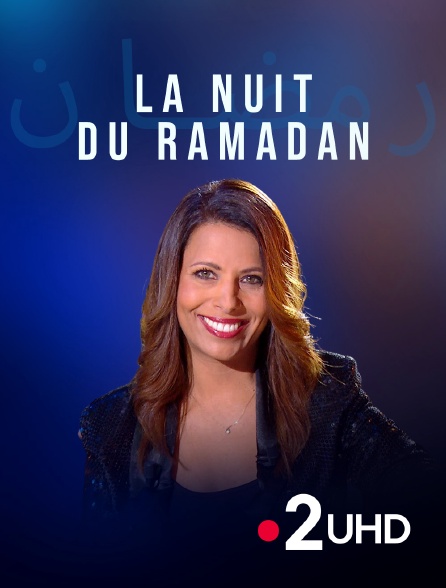 France 2 UHD - La nuit du ramadan