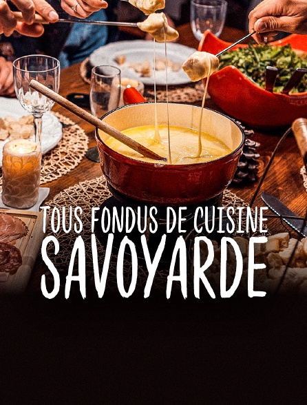 Tous fondus de cuisine savoyarde