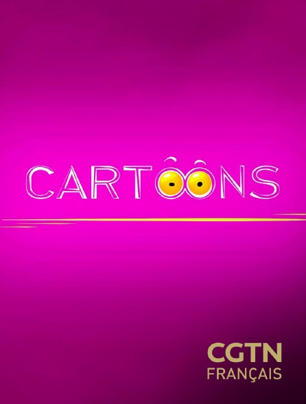 CGTN FR - Cartoons