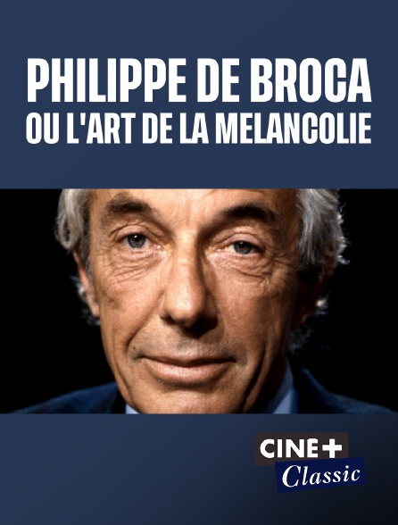 Ciné+ Classic - Philippe de Broca ou l'art de la mélancolie