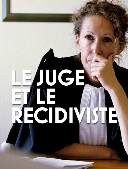 Le juge et le récidiviste