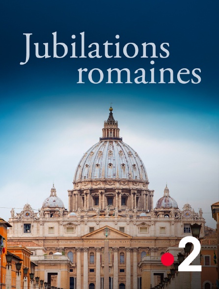 France 2 - Jubilations romaines