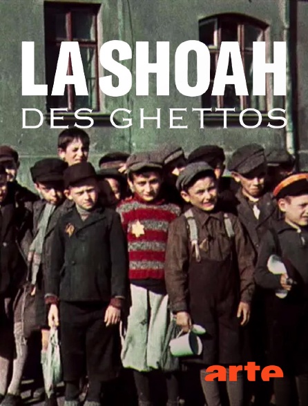 Arte - La Shoah des ghettos