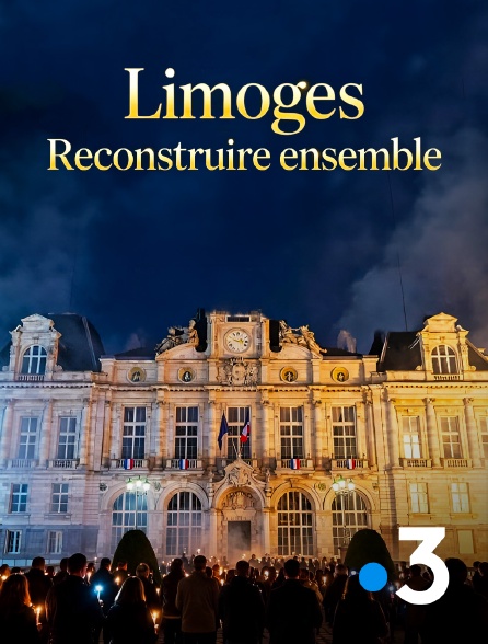 France 3 - Limoges : reconstruire ensemble