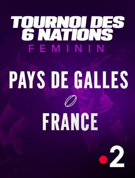 France 2 - Rugby - Tournoi des Six Nations féminin : Pays de Galles / France