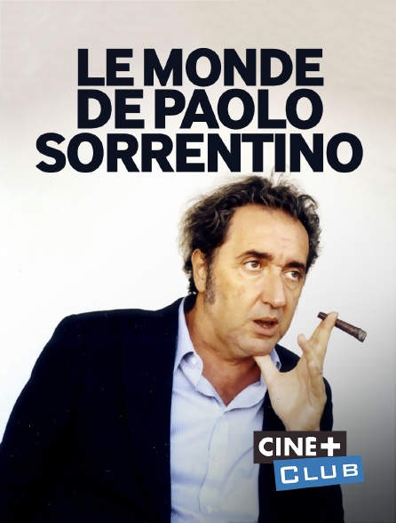 Ciné+ Club - Le monde de Paolo Sorrentino