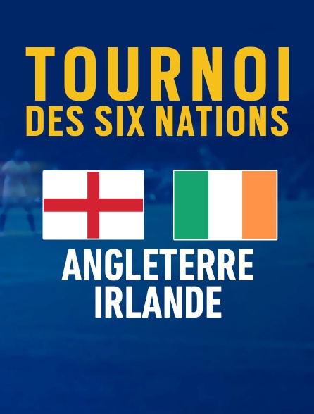 Rugby - Tournoi des VI Nations : Angleterre / Irlande