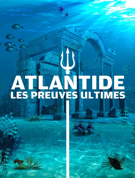 Atlantide : les preuves ultimes