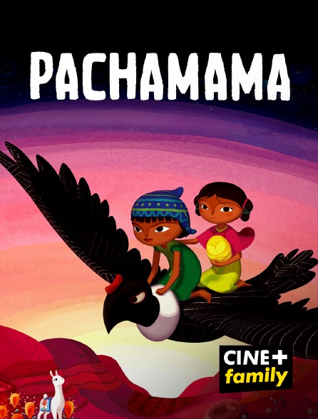 CINE+ Family - Pachamama