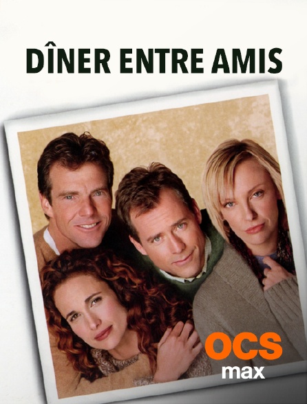 OCS Max - Dîner entre amis