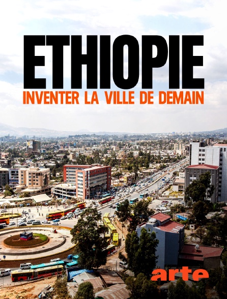 Arte - Ethiopie, inventer la ville de demain