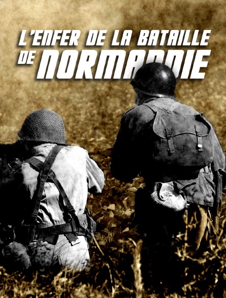 L'enfer de la bataille de Normandie