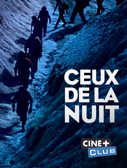Ciné+ Club - Ceux de la nuit