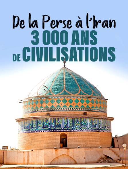 De la Perse à l'Iran : 3 000 ans de civilisations