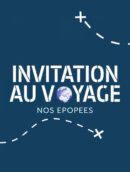 Invitation au voyage : Nos épopées