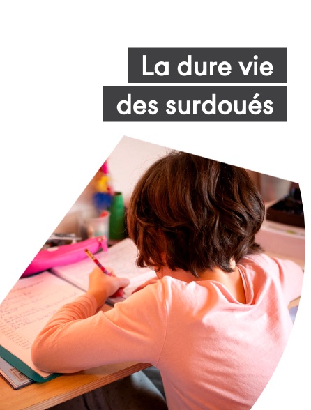 La dure vie des surdoués