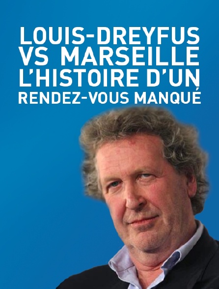 Louis-Dreyfus vs Marseille, l’histoire d’un rendez-vous manqué