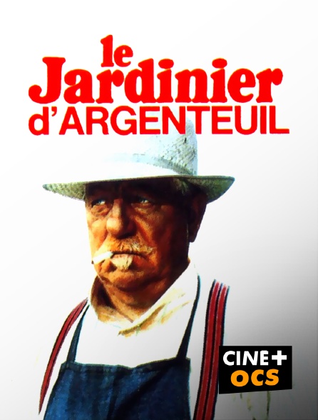 CINÉ Cinéma - Le jardinier d'Argenteuil en replay