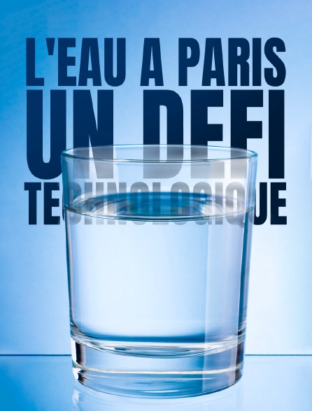 L'eau à Paris : un défi technologique
