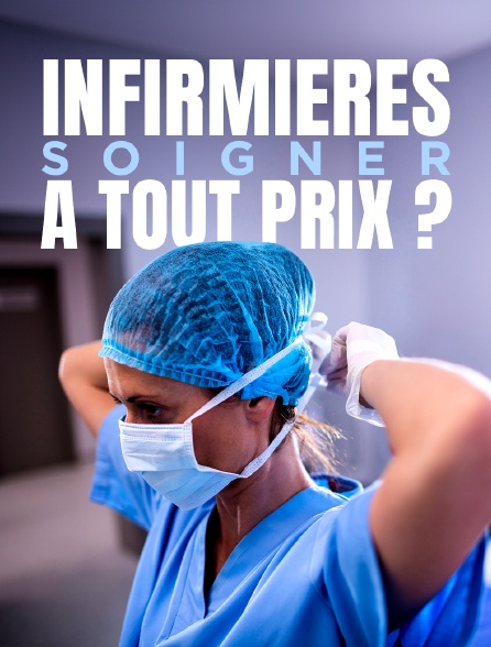 Infirmières, soigner à tout prix ?