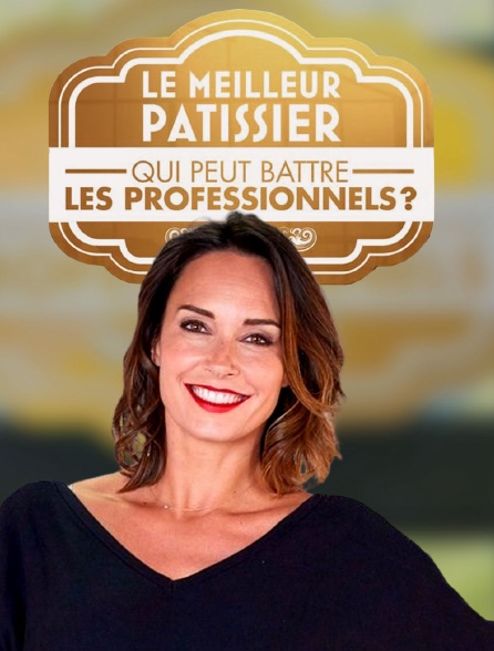 Le meilleur pâtissier : qui peut battre les professionnels ?