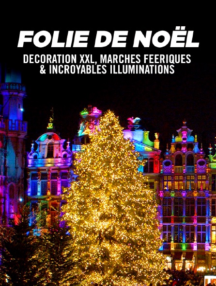 Folie de Noël : décoration XXL, marchés féeriques et incroyables illuminations