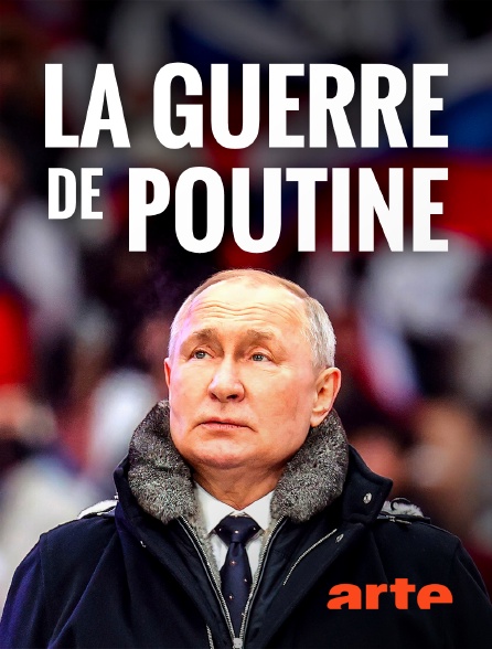 Arte - La guerre de Poutine - 03/09/2024 à 21h52