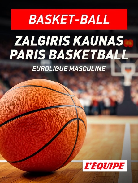 L'Equipe - Basket-ball - Euroligue masculine : Zalgiris Kaunas / Paris Basketball - 2025-2026