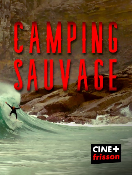 CINE+ Frisson - Camping Sauvage