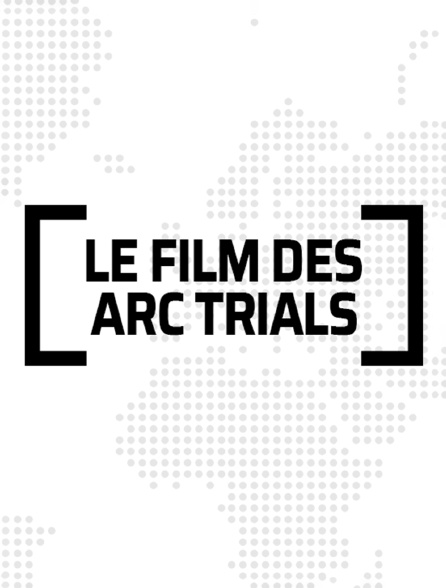 Le film des Arcs Trials