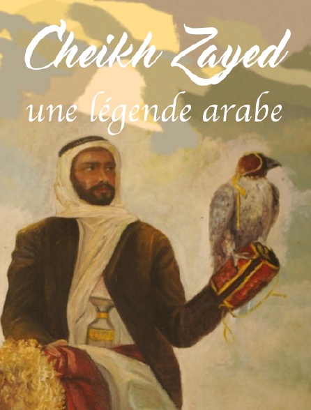 Cheikh Zayed une légende arabe