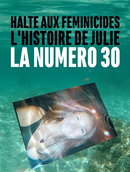 Halte aux féminicides : l'histoire de Julie, la numéro 30 - 12/05/2022 à 00h15